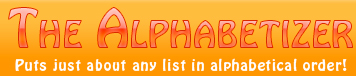 The Alphabetizer - Puts just about any list in alphabetical order