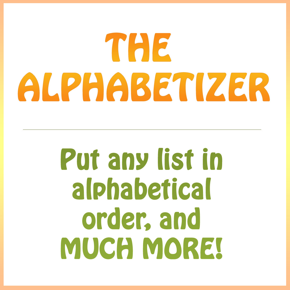 Alphabetize a list in alphabetical order - and much more!